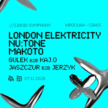 LIQUID SYMPHONY: London Elektricity / Makoto / Nu:Tone | Wrocław