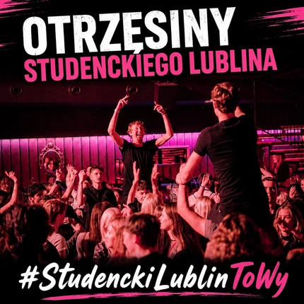 OTRZĘSINY STUDENCKIEGO LUBLINA 2026 [BLISKO SOLD OUT]