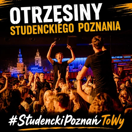 OTRZĘSINY STUDENCKIEGO POZNANIA 2026. KLUBOFEST!