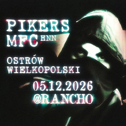 PIKERS x MFC x HNN // OSTRÓW WLKP. 