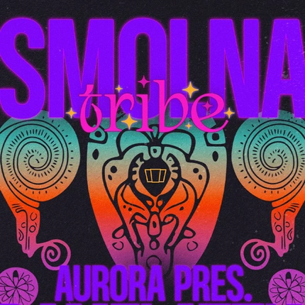 SMOLNA TRIBE pres. AURORA | Live music & DJ sets 