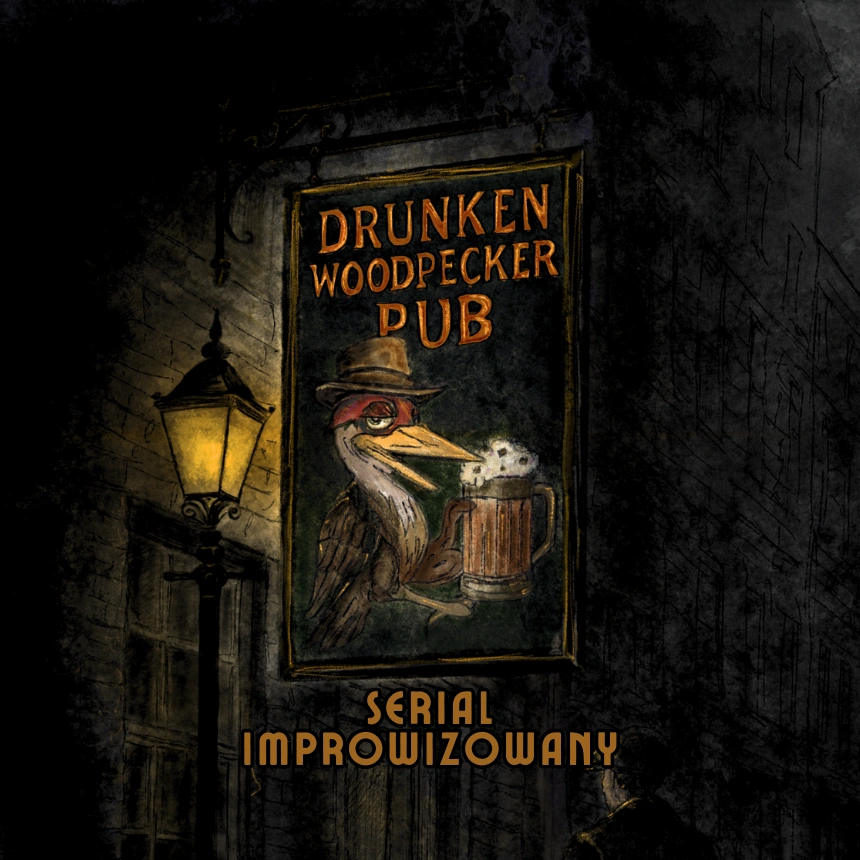 DRUNKEN WOODPECKER PUB odc. 6 (s02e01) Serial improwizowany