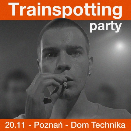 TRAINSPOTTING PARTY: Choose Dirty '90s British Sound - Poznań
