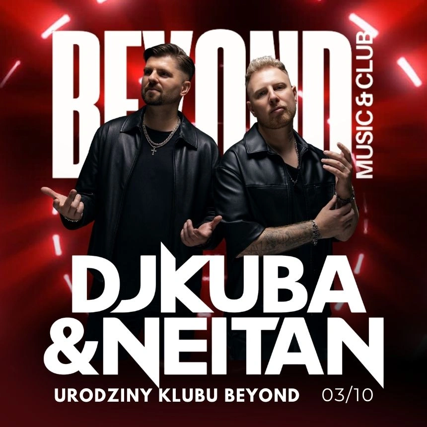 DJ KUBA & NEITAN. URODZINY KLUBU BEYOND