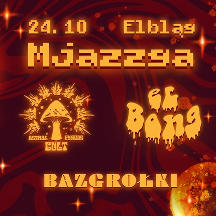 Bazgrołki + Astral Fungus Cult + ELBONG | Mjazzga 