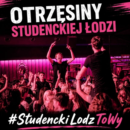 OTRZĘSINY STUDENCKIEJ ŁODZI 2026 - KLUBOFEST !