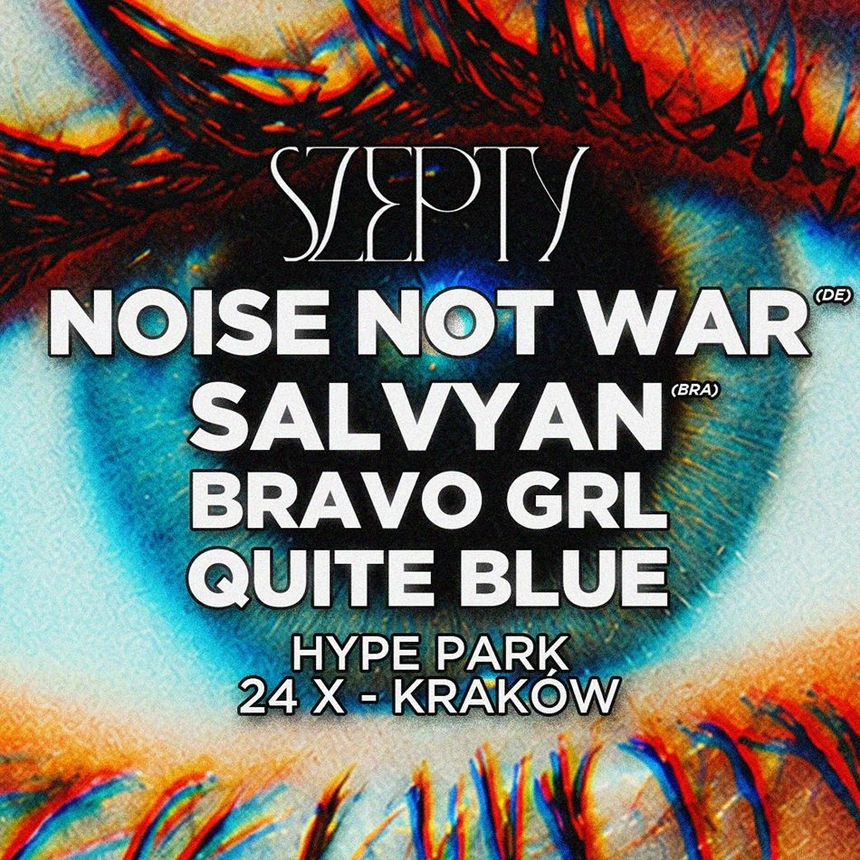 SZEPTY KRAKÓW w. NOISE NOT WAR, SALVYAN