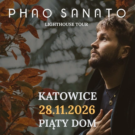 KONCERT PHAO SANATO W KATOWICACH | 28.11.2026 | PIĄTY DOM