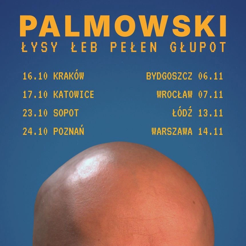 palmowski | ŁYSY ŁEB PEŁEN GŁUPOT TOUR | Kraków