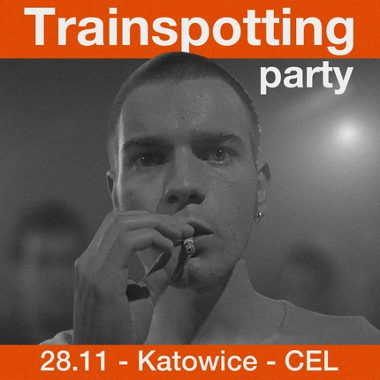 TRAINSPOTTING PARTY: Choose Dirty '90s British Sound - Katowice